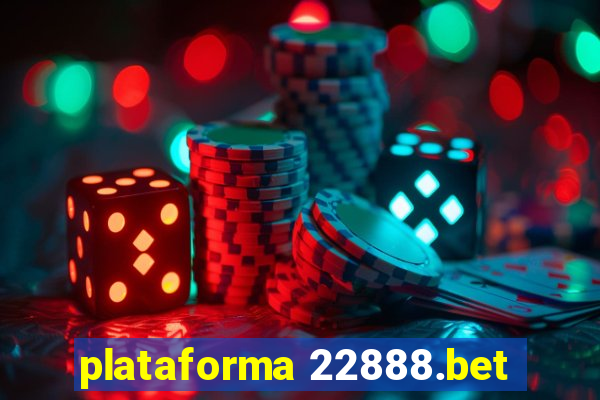 plataforma 22888.bet